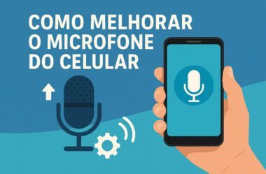 Como melhorar o microfone do celular